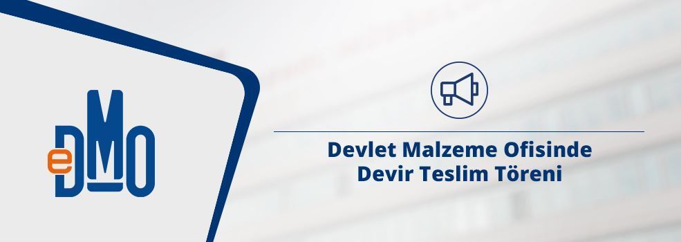 Devlet Malzeme Ofisinde Devir Teslim Töreni